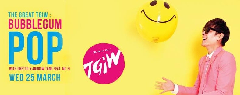 THE GREAT TGIW: BUBBLEGUM POP WITH GHETTO & ANDREW TANG FEAT. MC EJ